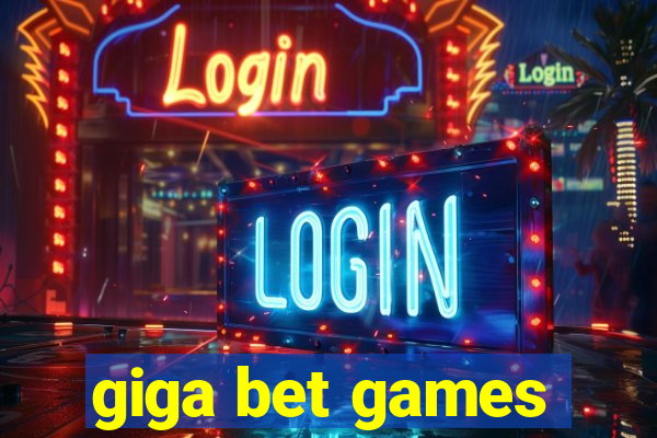 giga bet games